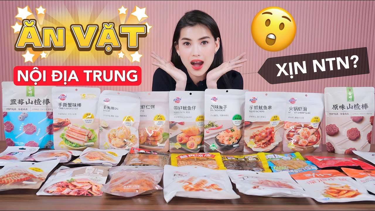 [Review] ĐỒ ĂN VẶT NỘI ĐỊA TRUNG QUỐC CHUẨN XỊN NTN?
