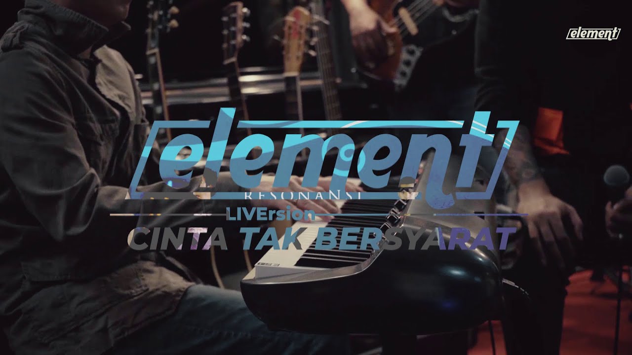 Element - Cinta Tak Bersyarat (LiVersion)