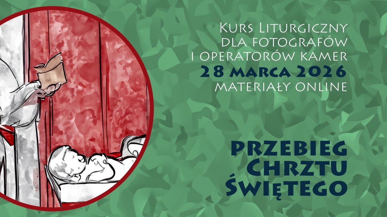 Kurs liturgiczny 28 marca 2026 | Przebieg Chrztu Świętego