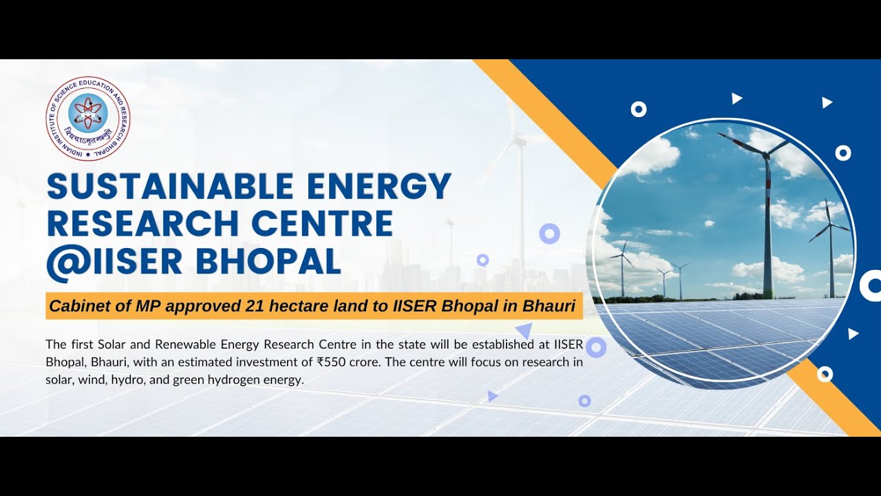 21 ha allotted land for the Sustainable Energy Research Centre @ IISER Bhopal