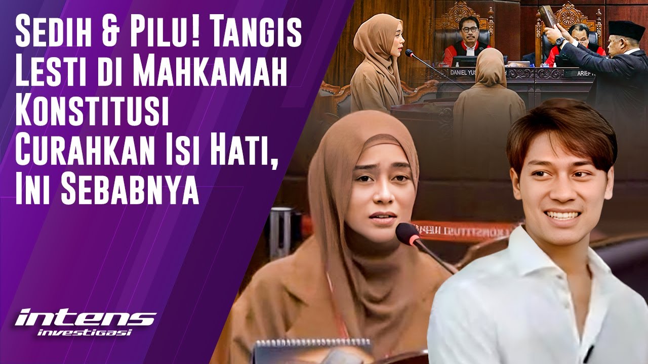 Lesti Menangis Di Mahkamah Konstitusi Curahkan Isi Hati | Intens Investigasi | Eps 5508