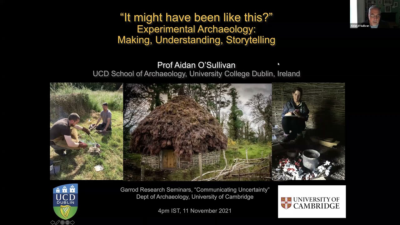 Prof Aidan O'Sullivan - It might have been like this? Experimental archaeology