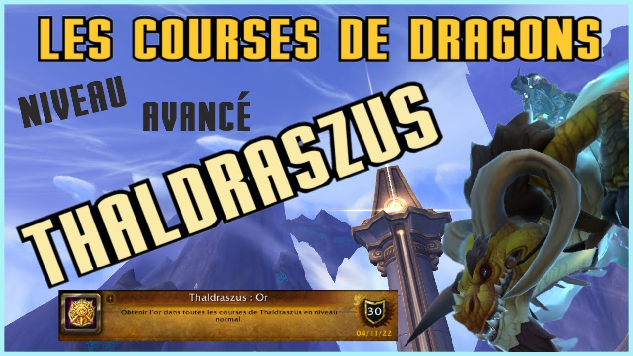 Les Courses de Dragons de Thaldraszus : Niveau Avanc&eacute; ( WOW Dragonflight )