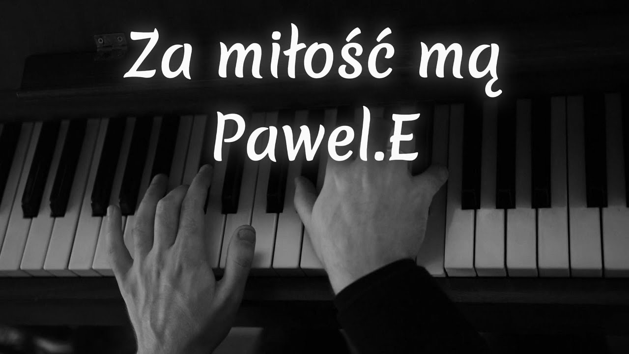 Za Miłość Mą - Pawel.E - (Official Music Video)