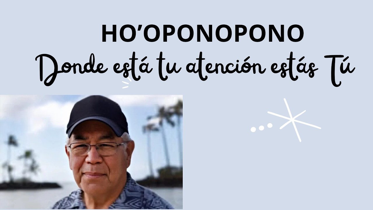 HO'OPONOPONO DÓNDE ESTÁ TU ATENCIÓN ESTÁS TÚ