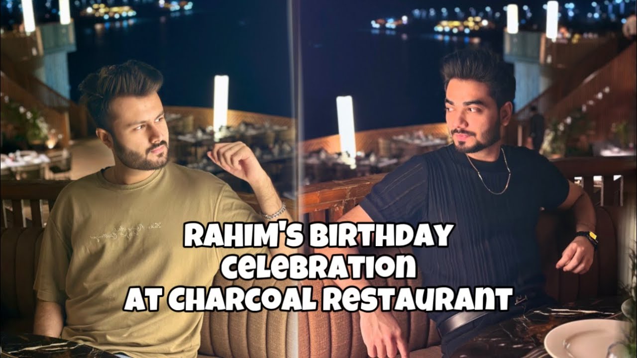 RAHIM’S BIRTHDAY CELEBRATION AT CHARCOAL RESTAURANT|HIGHLY RECOMMENDED CHARCOAL |FOOD REVIEW |HBD