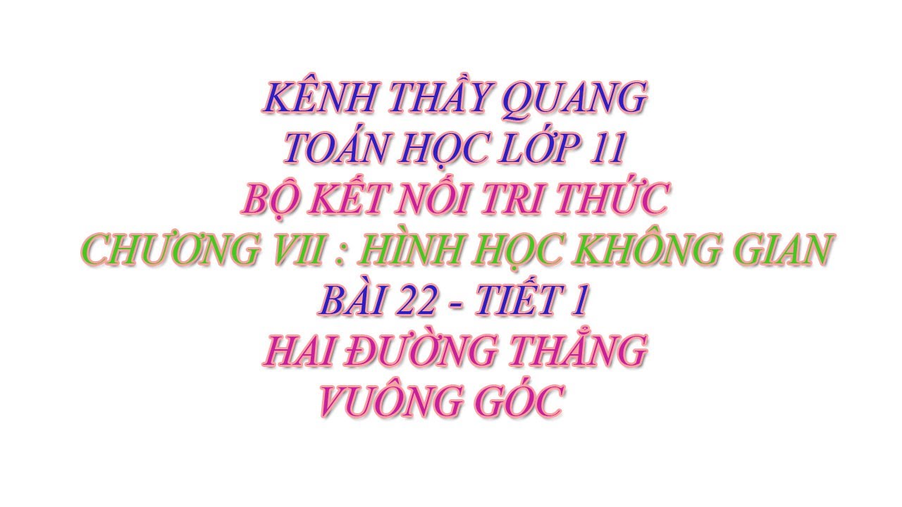 Toán học lớp 11 - Kết nối tri thức - Chương 7 - Bài 22 - Hai đường thẳng vuông góc - Tiết 1