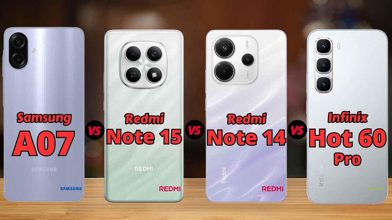 Samsung A07 vs Redmi Note 15 vs Redmi Note 14 vs Infinix Hot 60 Pro