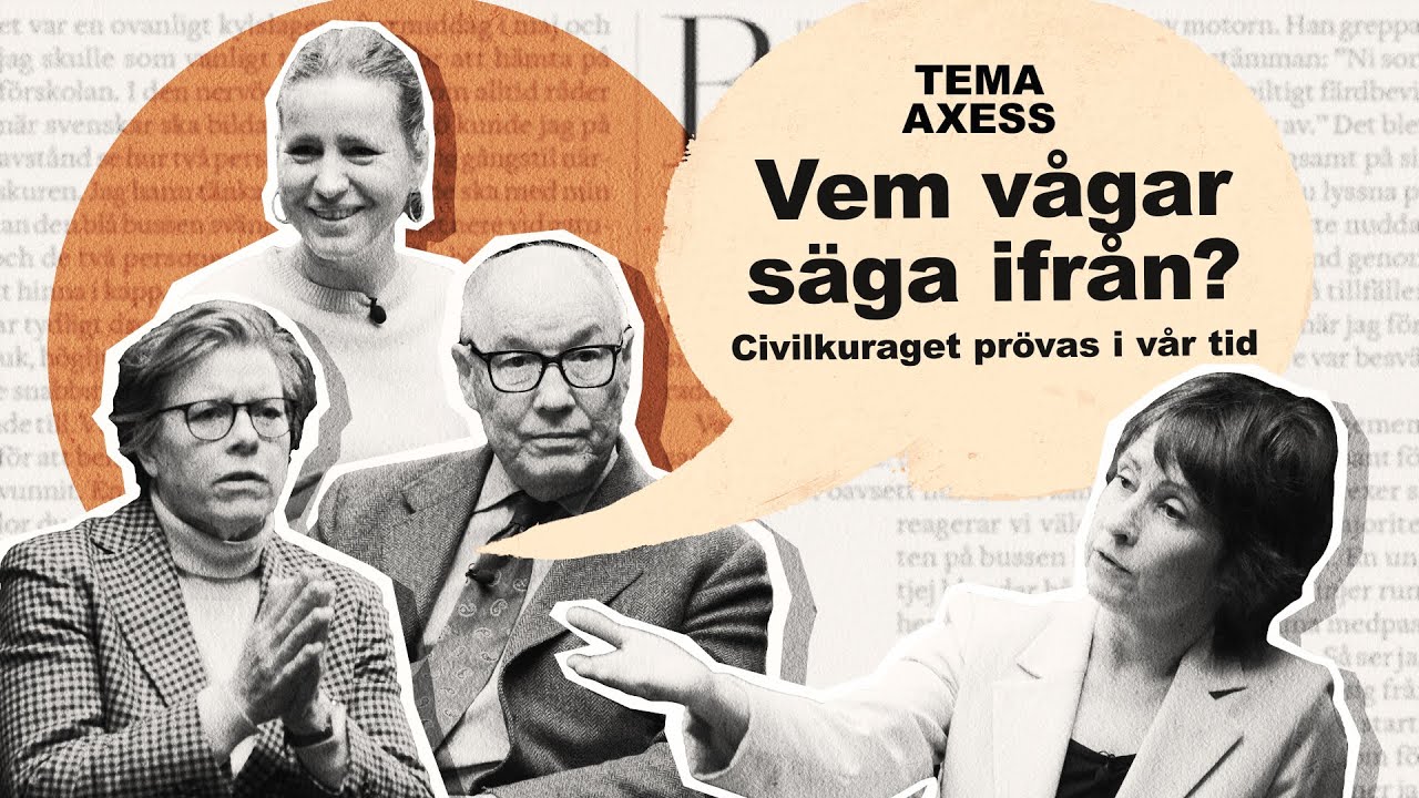Tema Axess – Vem vågar säga ifrån? Civilkuraget prövas i vår tid