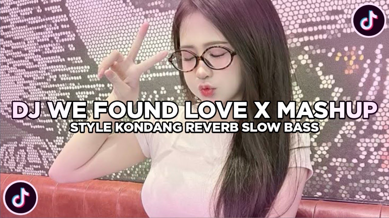 DJ WE FOUND LOVE X MASHUP STYLE KONDANG REVERB SLOW BASS MENGKANE 2026