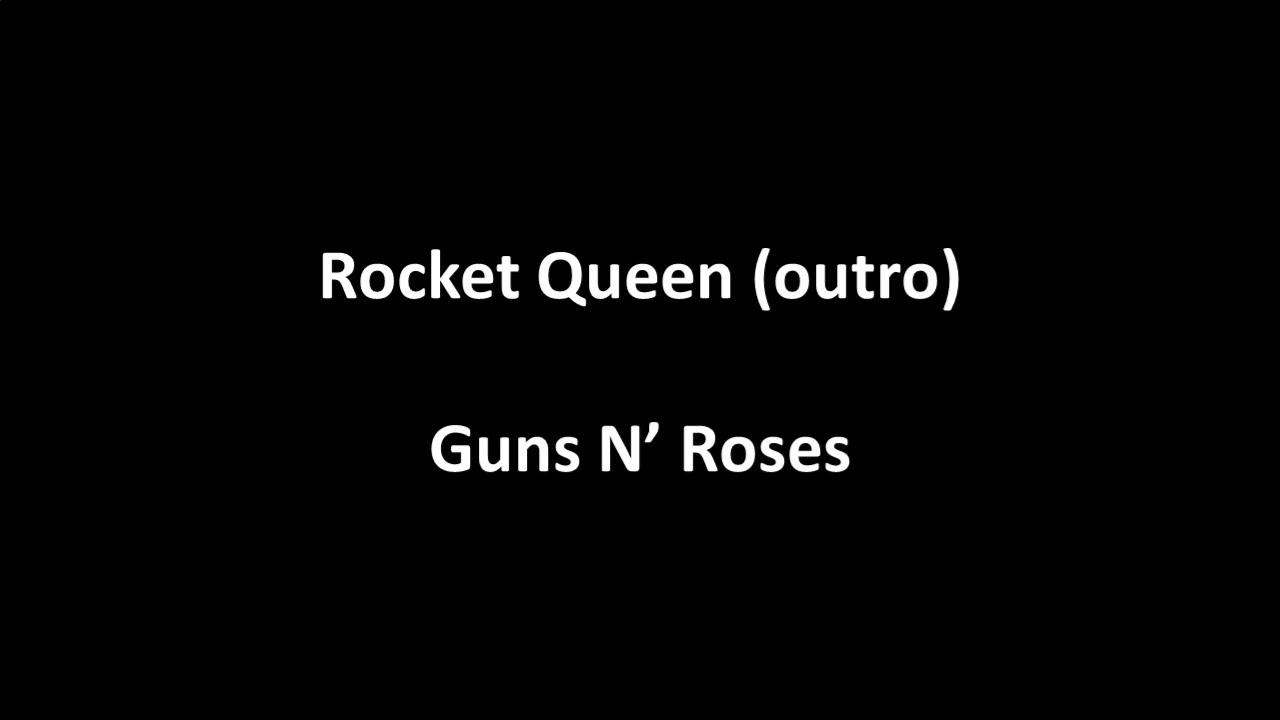 Rocket Queen (outro) by Guns N' Roses (with lyrics)