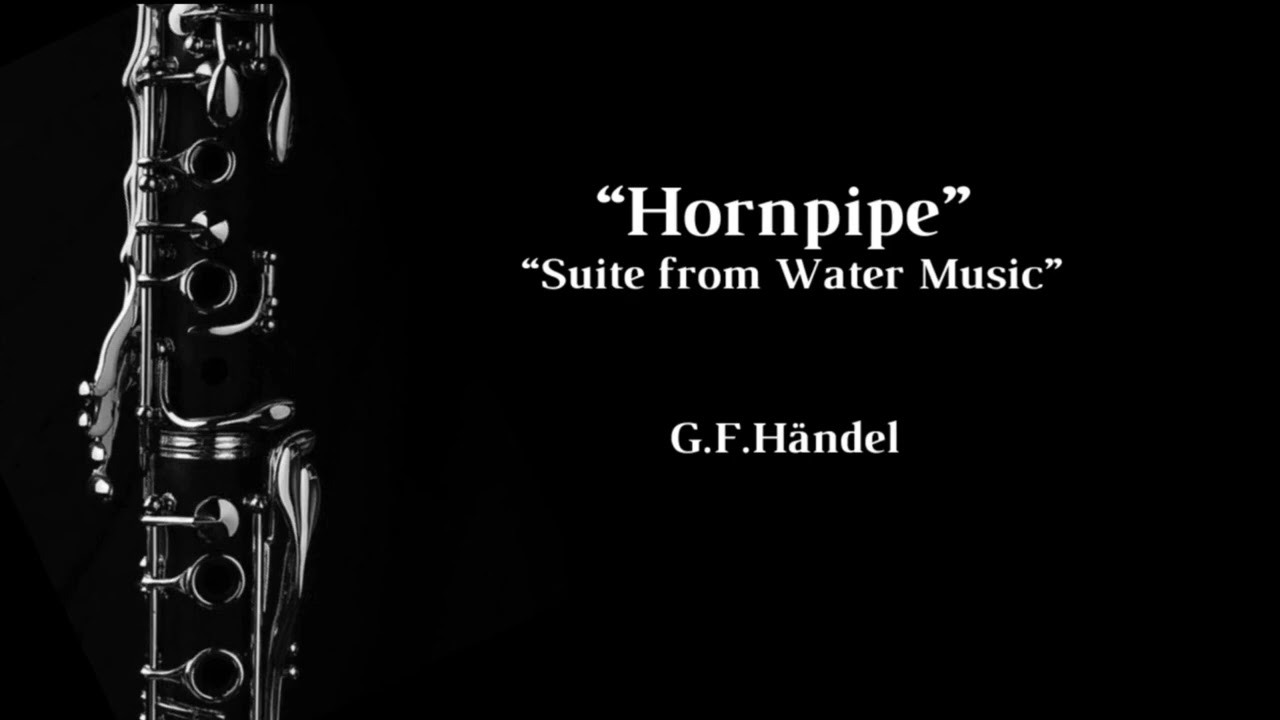 Hornpipe - Suite from water music (G.F.H&auml;ndel) - Clarinet Solo + Musical Accompaniment