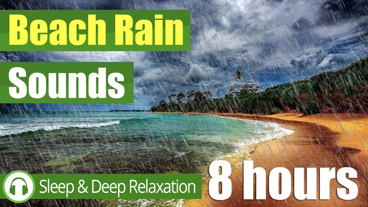 Calming Beach Rain Sounds (8 hours) For a Perfect Sleep