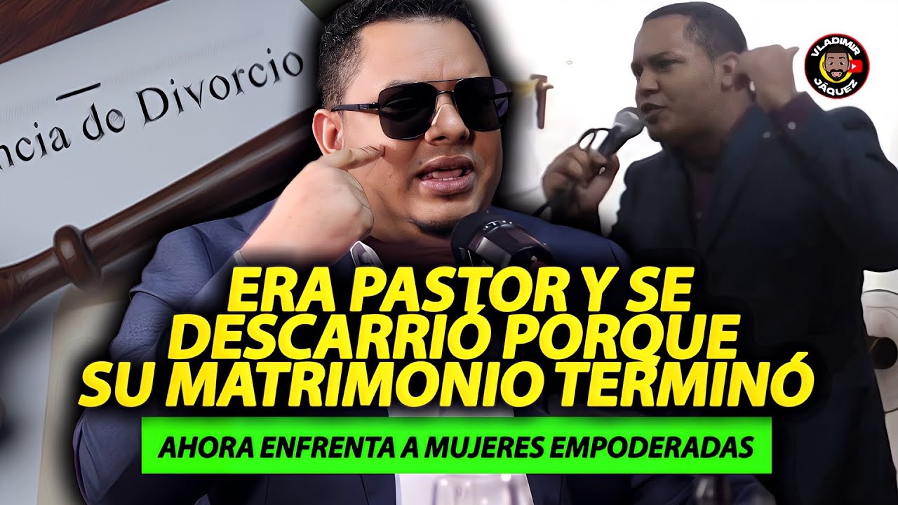 ERA PASTOR EVANGÉLICO Y SE DESCARRIÓ PORQUE SU MATRIMONIO ACABÓ! AHORA ENFRENTA MUJERES EMPODERADAS