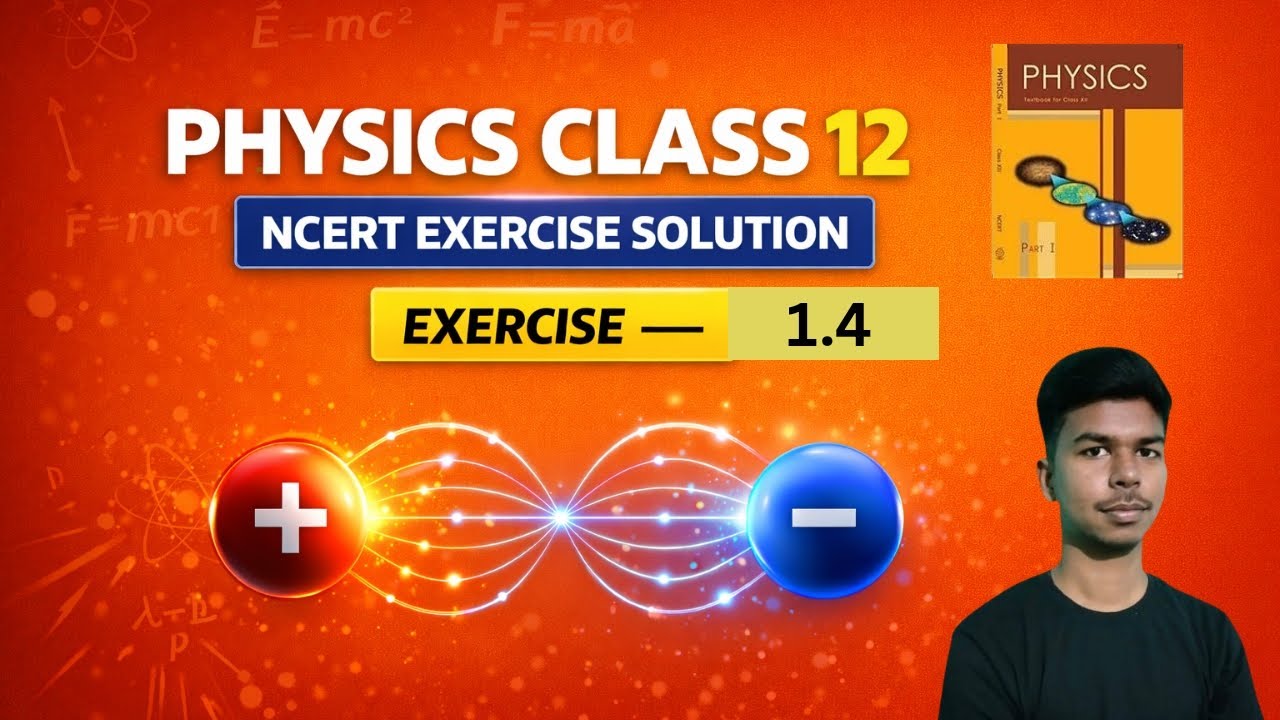 Exercise 1.4 NCERT Physics Class 12 | Chapter 1 Electric Charges & Fields by Abhimanyu Shotri 
