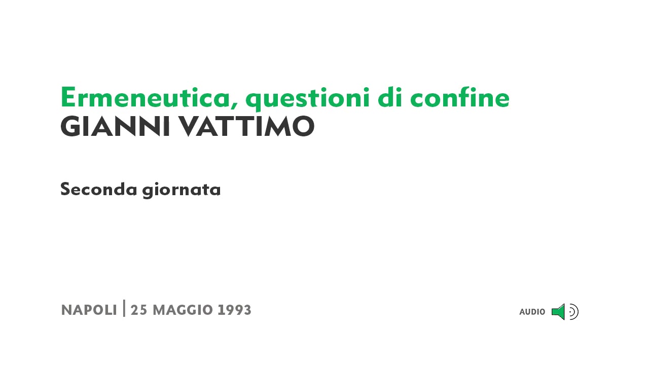 (2/4) Gianni Vattimo - Ermeneutica, questioni di confine