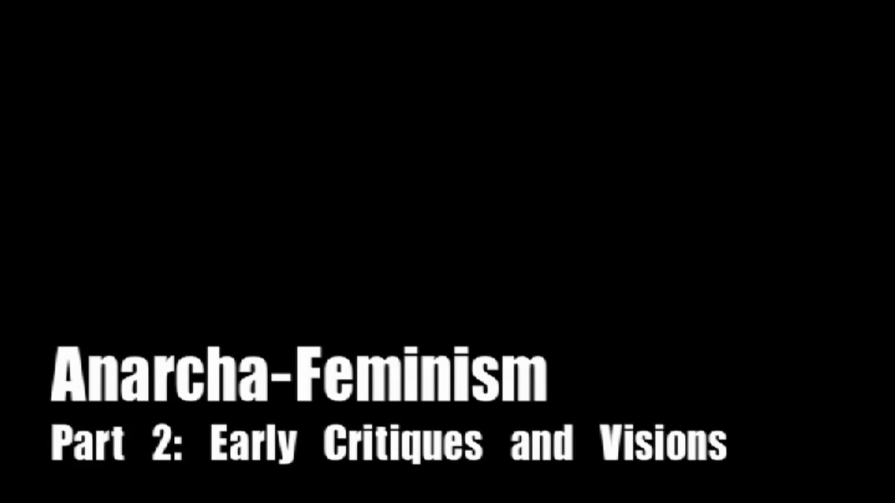 Anarcha Feminism Part 2