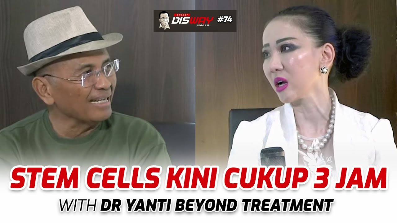 Stem Cells Kini Cukup 3 Jam! Energi Disway Podcast #74 - Dahlan Iskan w/ dr Yanti