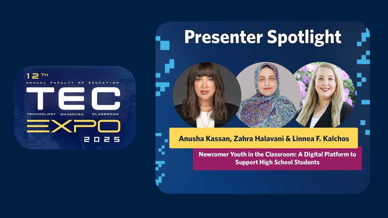 Newcomer Youth in the Classroom - Anusha Kassan, Zahra Halavani, and Linnea Kalchos | TEC Expo 2025