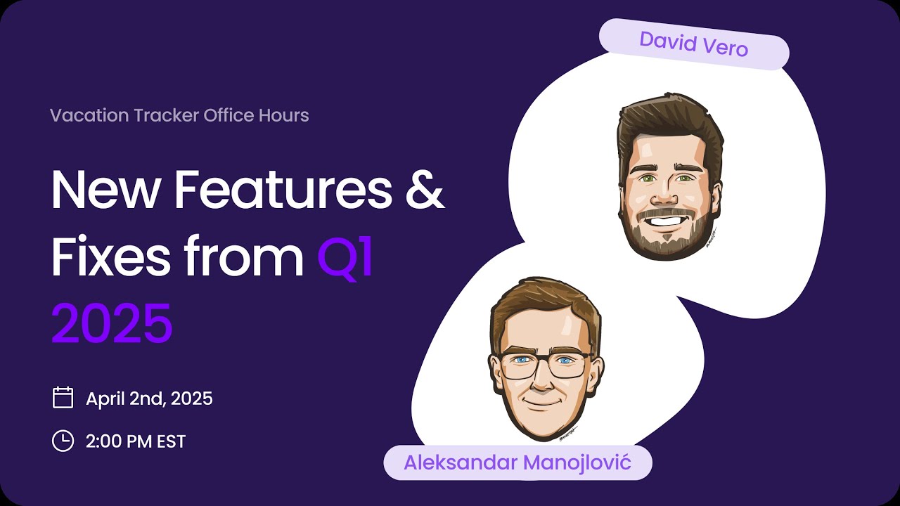 Vacation Tracker Office Hours - New Features & Fixes from Q1 2025