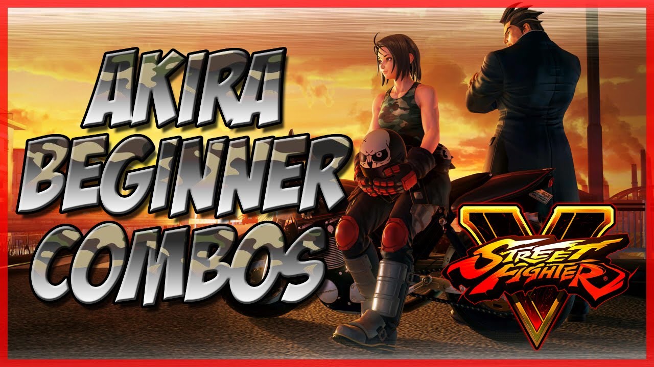 SFV: Akira Tips - Beginner Combos