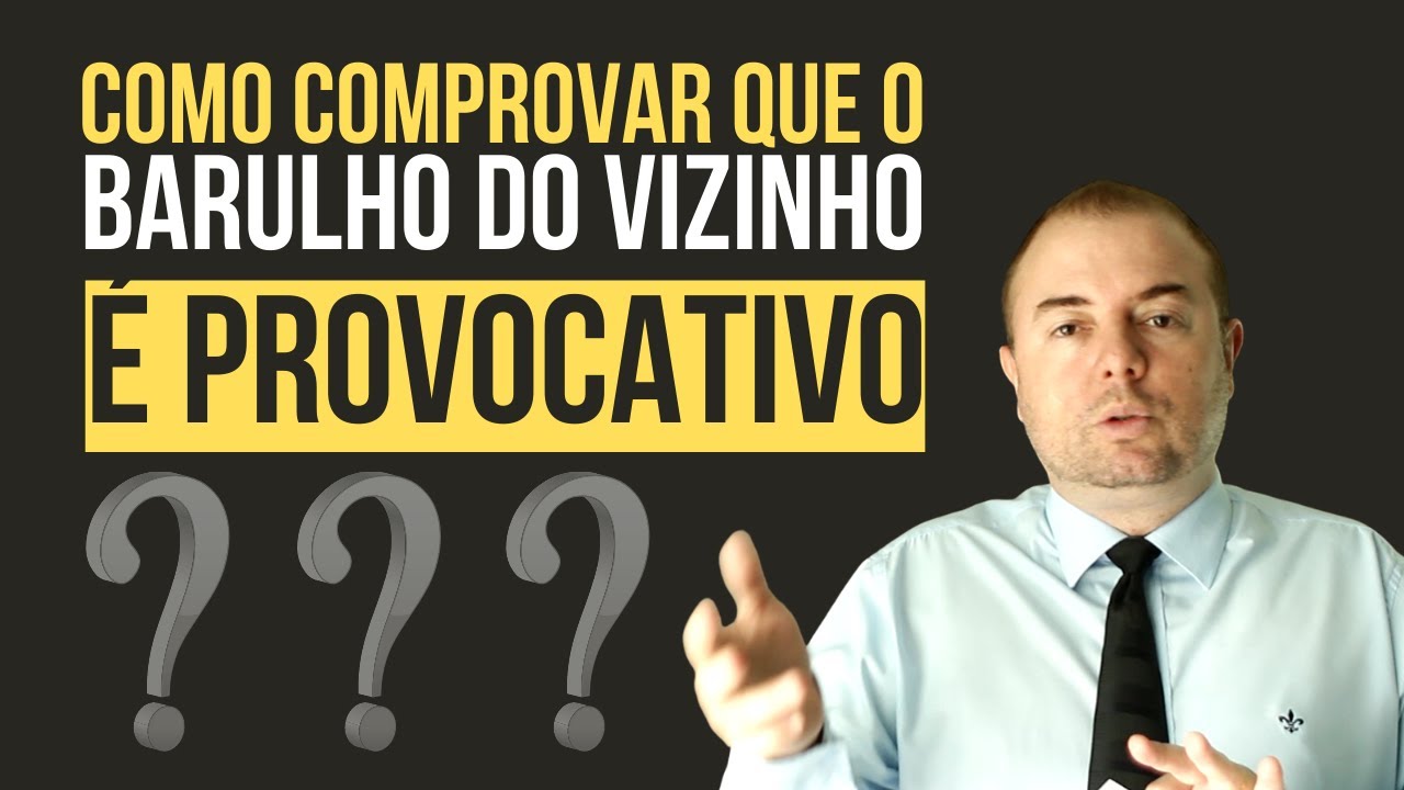 Quando o barulho do vizinho é provocativo ?