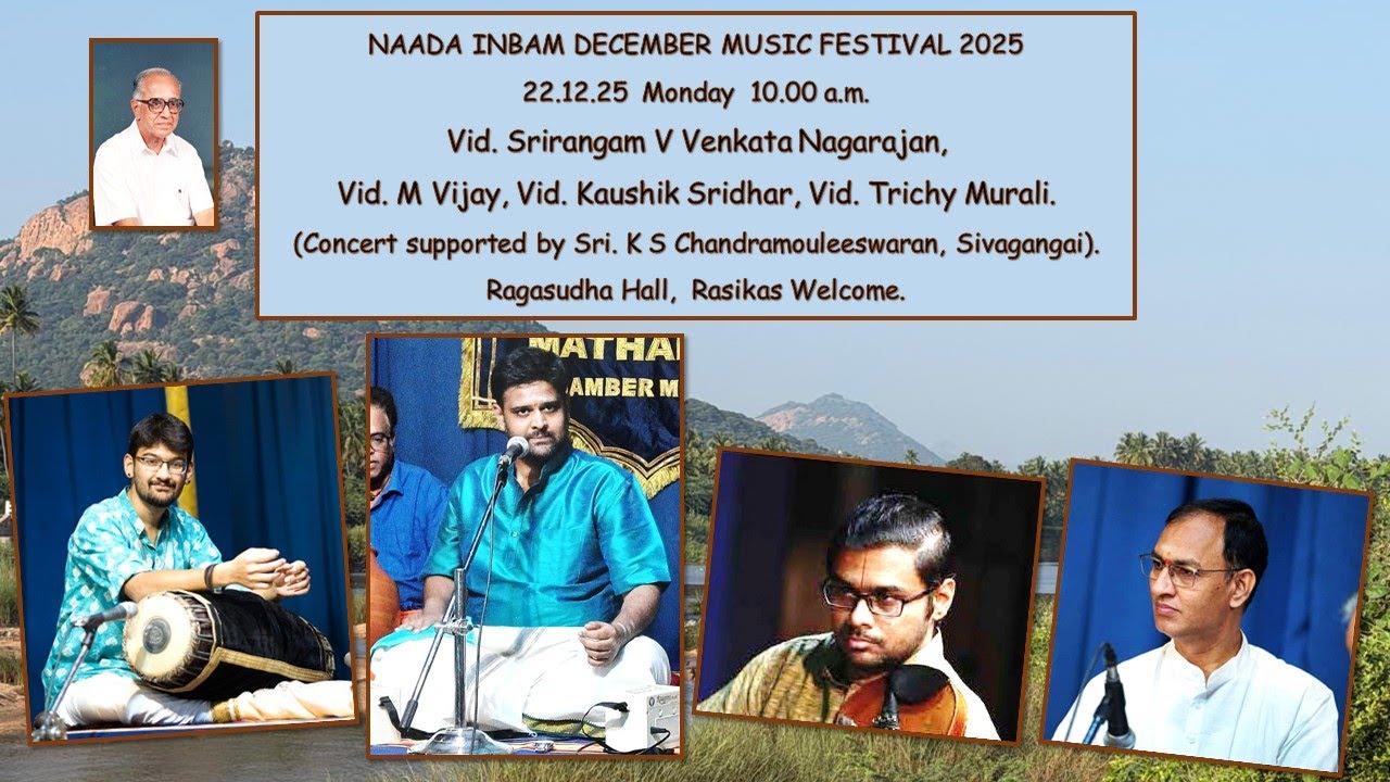 Vidwan Srirangam V Venkata Nagarajan - NAADA INBAM DECEMBER MUSIC FESTIVAL 2025  - 22.12.2025 10am.