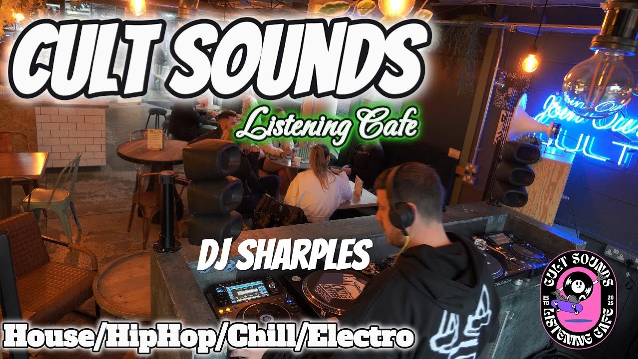 Cult Sounds Listening Cafe - Dj Sharples - House/HipHop/Chill/Electro