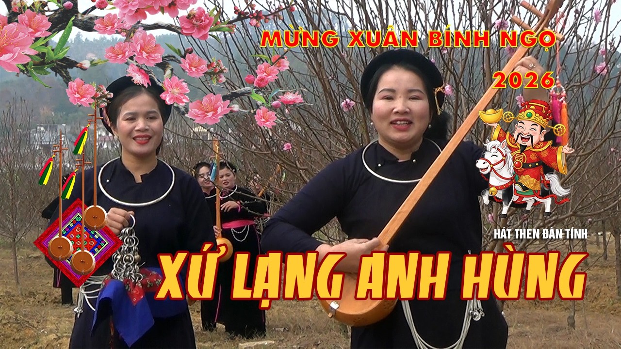 Xứ Lạng Anh Hùng | Mừng Xuân Bính Ngọ 2026