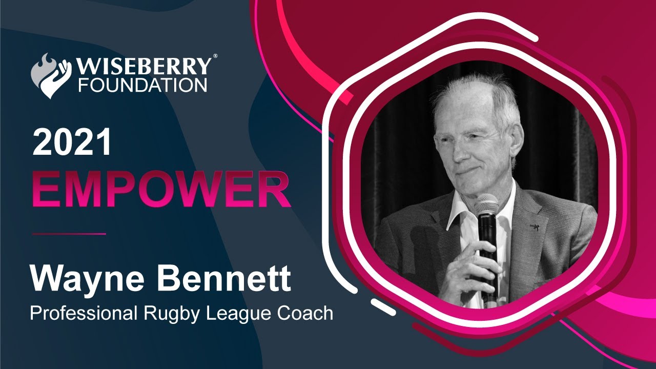 Wiseberry Foundation | Empower 2021 | Wayne Bennett
