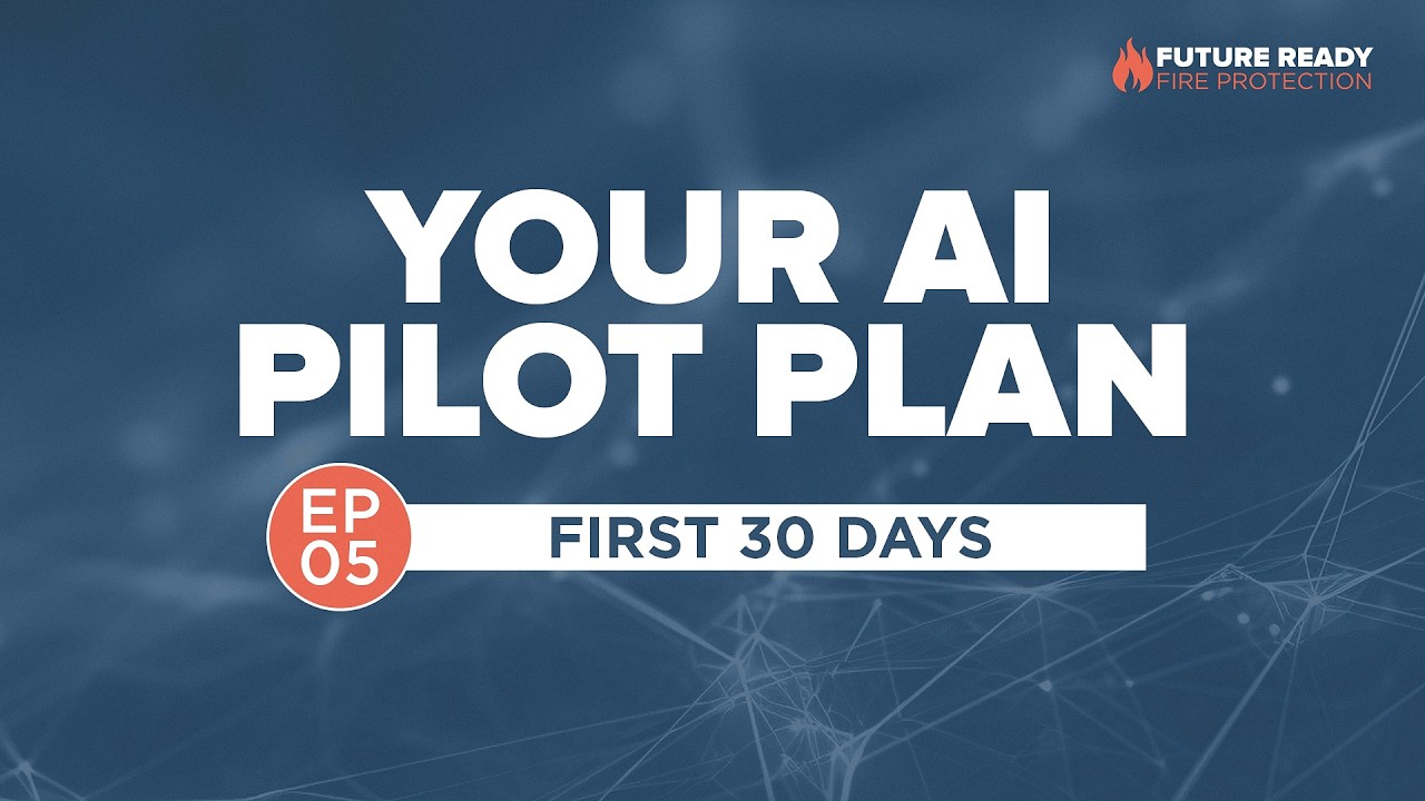A 30-Day AI Pilot Plan for Fire Protection Contractors | Future-Ready Fire Protection Ep. 5