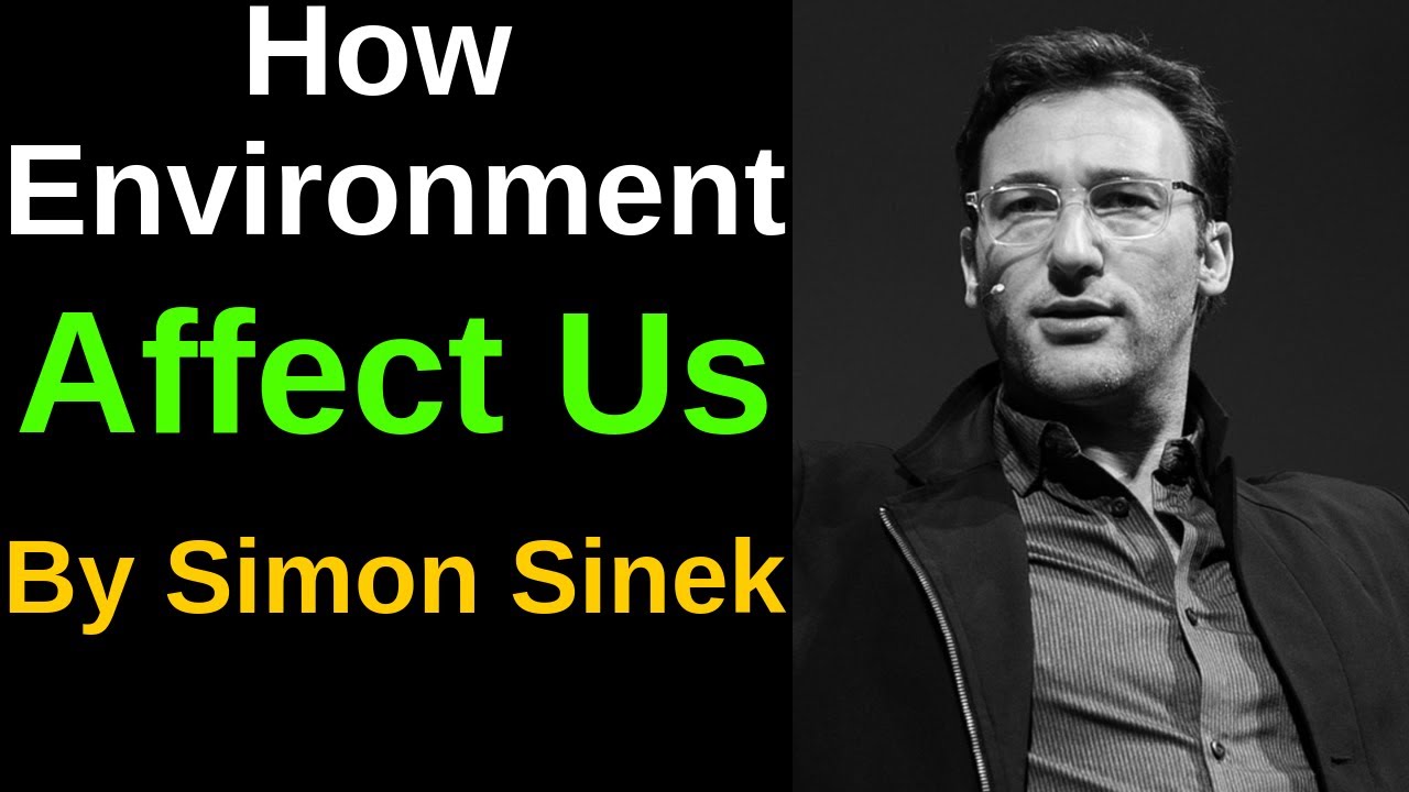 How Environment Affect Us by Simon Sinek | Motivational Guide | Simon Sinek Wisdom