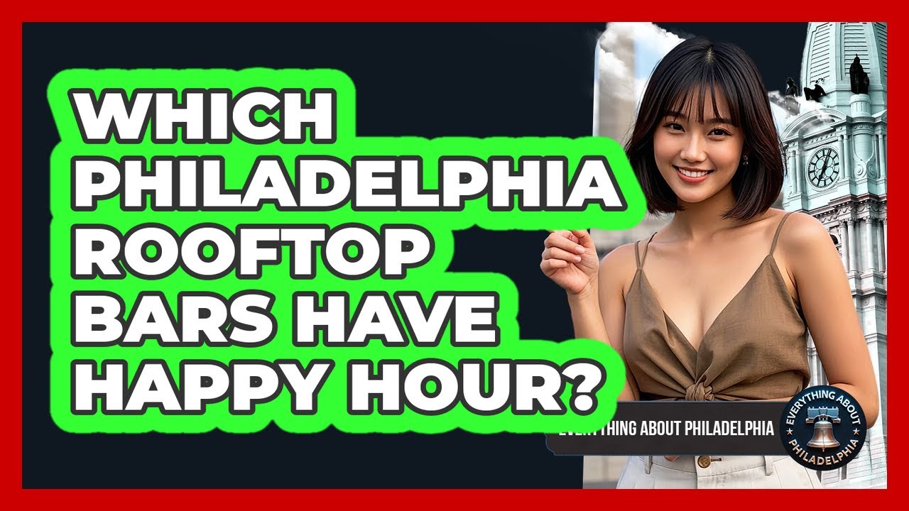 Which Philadelphia Rooftop Bars Have Happy Hour? - Everything About Philadelphia