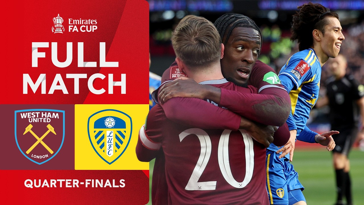 FULL MATCH | West Ham United v Leeds United AFC | Quarter-final | Emirates FA Cup 2025-26