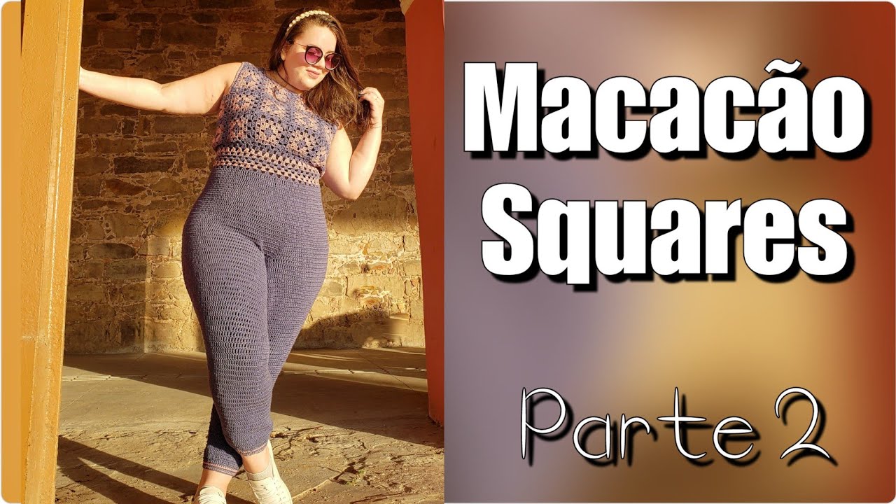Macacão de Crochê Squares  - Parte 2