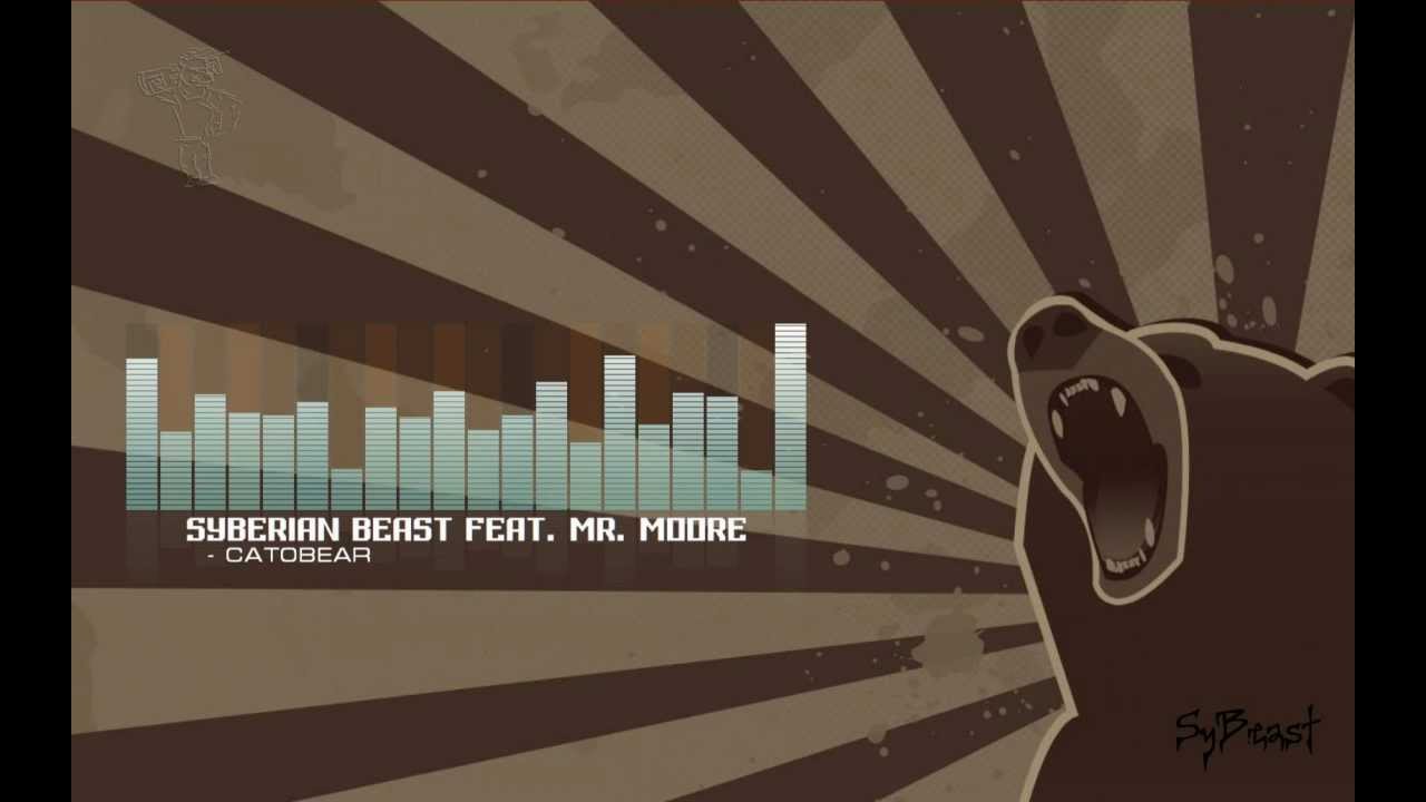 Syberian Beast feat. Mr.Moore - Catobear [Original Mix] -HD-