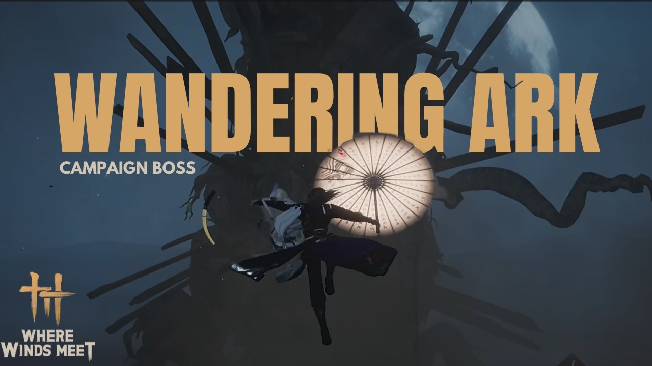 Wandering Ark Campaign Boss | Where Winds Meet
