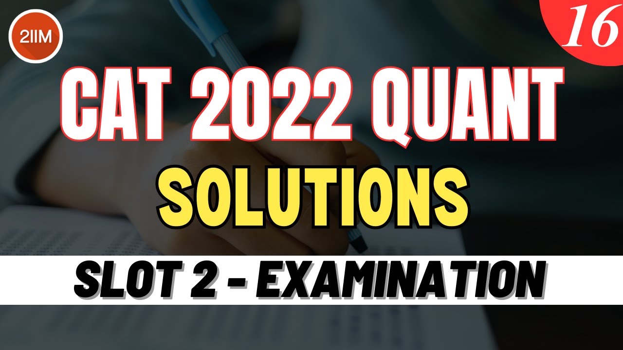 CAT 2022 Slot 2 Quant Solutions | Examination | Question & Answer | CAT 2022 Prep