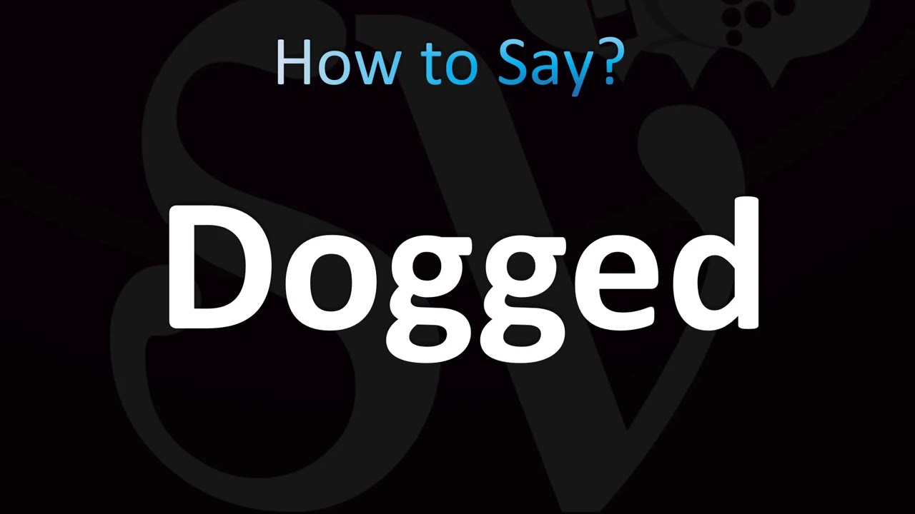 How to Pronounce Dogged (CORRECTLY!)