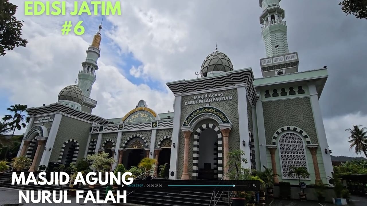 EDISI JATIM KE #6 PERJALANAN KE MASJID AGUNG NURUL FALAH PACITAN DI JAWA TIMUR