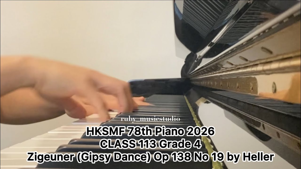 HKSMF 78th Piano 2026 CLASS 113 Grade 4 - Zigeuner (Gipsy Dance) Op 138 No 19 by Heller