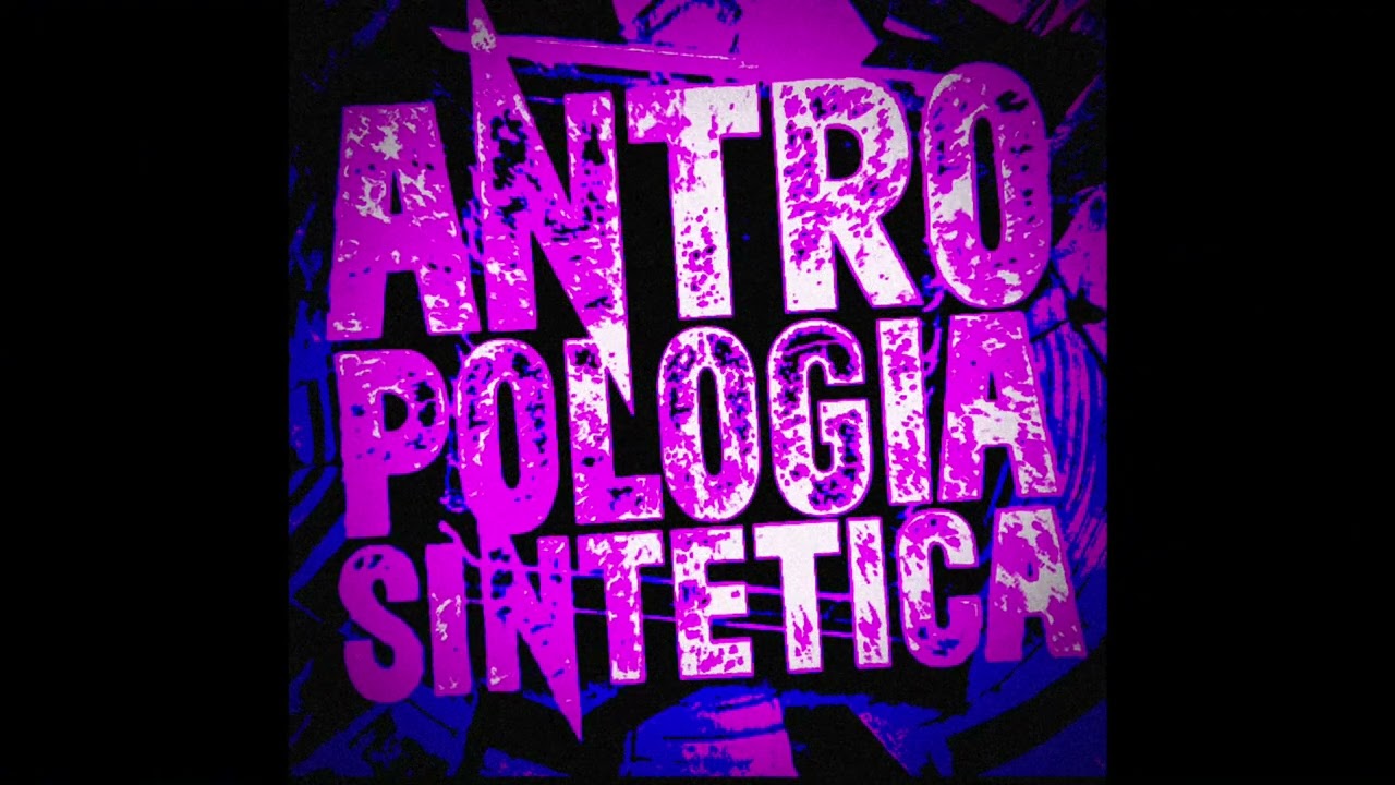 ANTROPOLOGIA SINTETICA 2//SUPER SLOWED