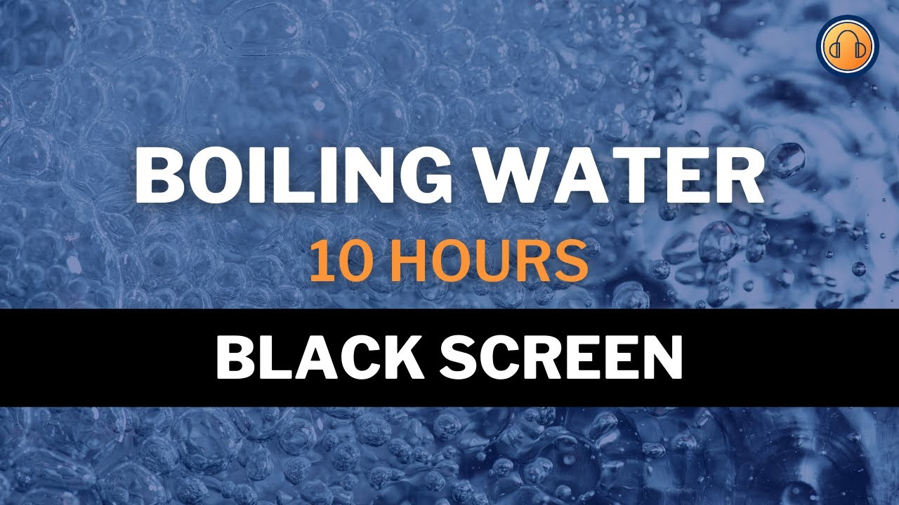 Boiling Water Sound • 10 hours • Black Screen