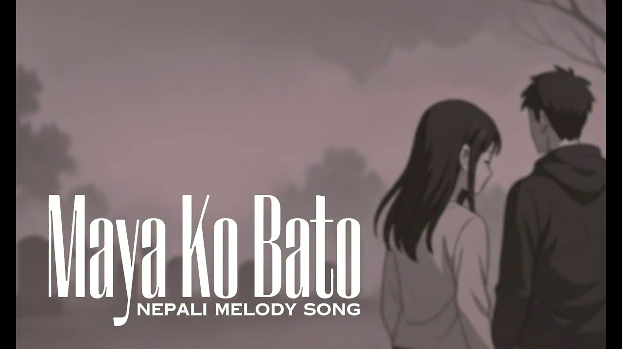Maya Ko Bato - Nepali New Song | Nepali Melody Song | Nepali Music | Nepali Storytelling Song