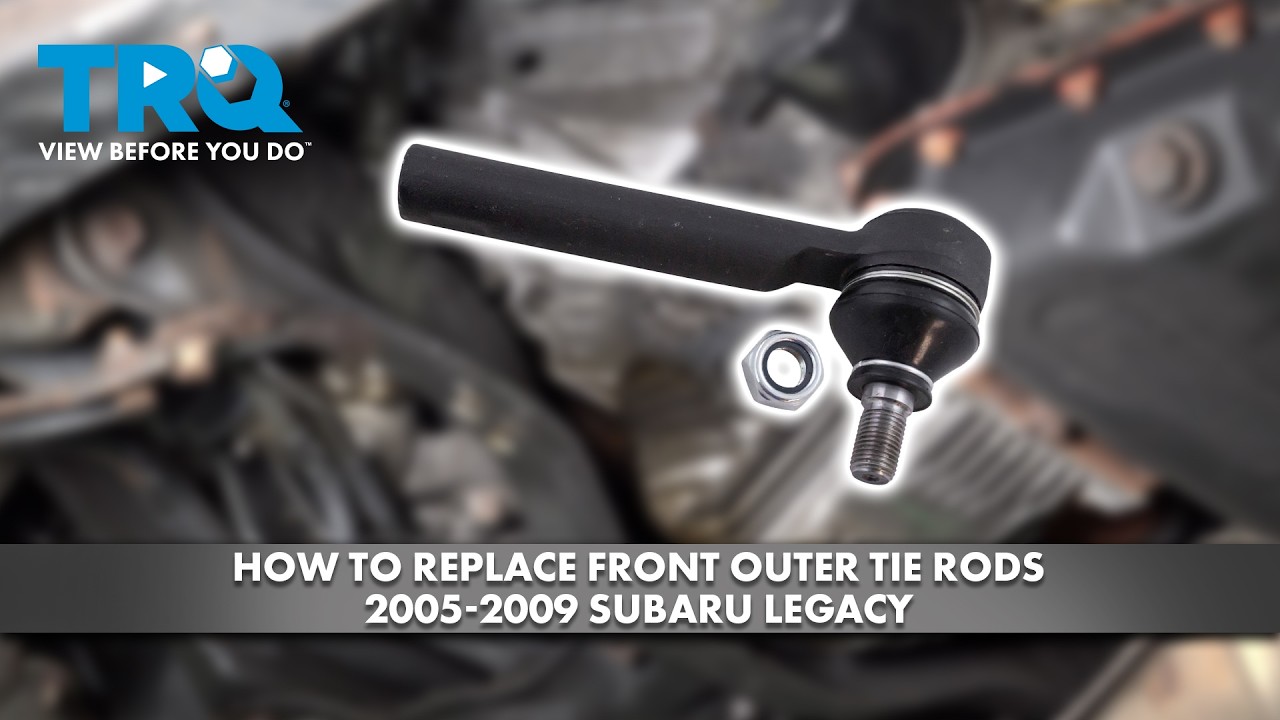 How to Replace Front Outer Tie Rods 2005-2009 Subaru Legacy