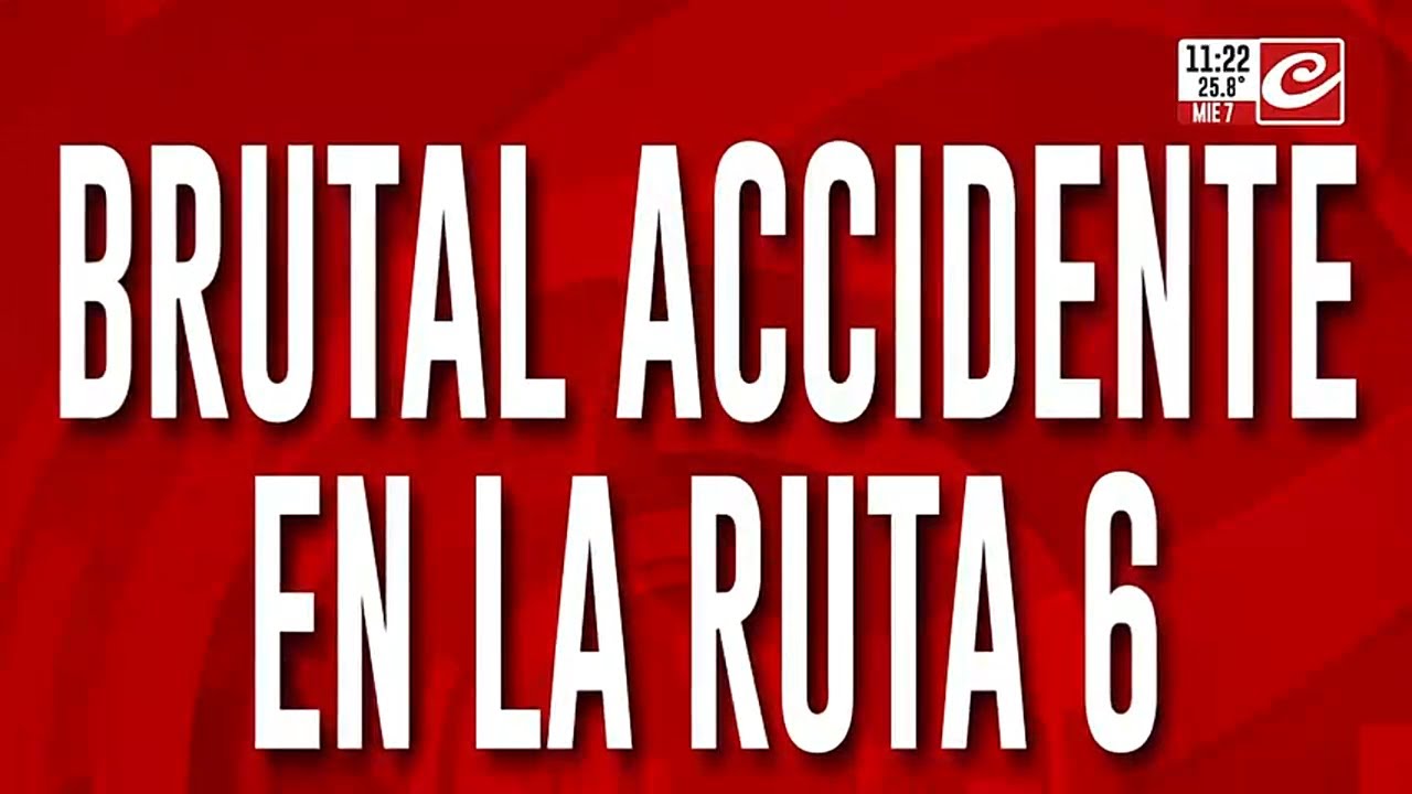 Brutal accidente en la Ruta 6