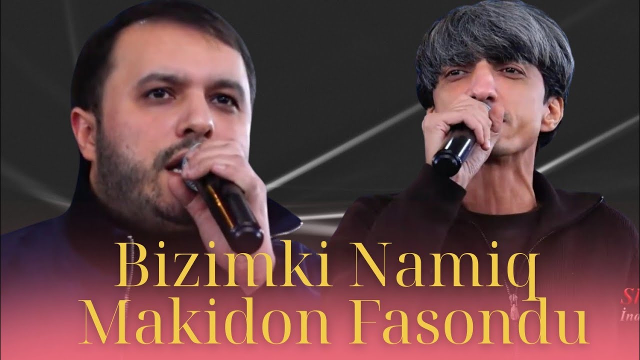 BİZİMKİ NAMİQ MAKİDON FASONDU | TEK BE TEK | MEYXANA 2026