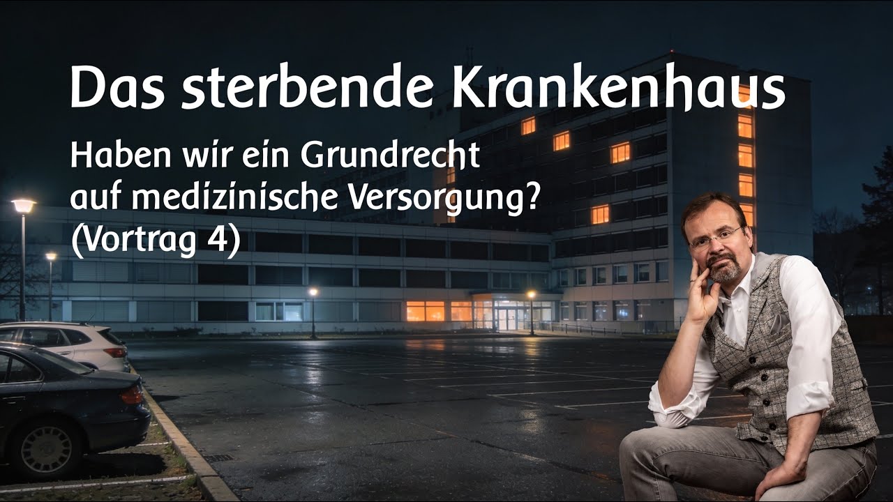 Das sterbende Krankenhaus – Haben wir ein Grundrecht auf medizinische Versorgung? (Teil 4 der Reihe)