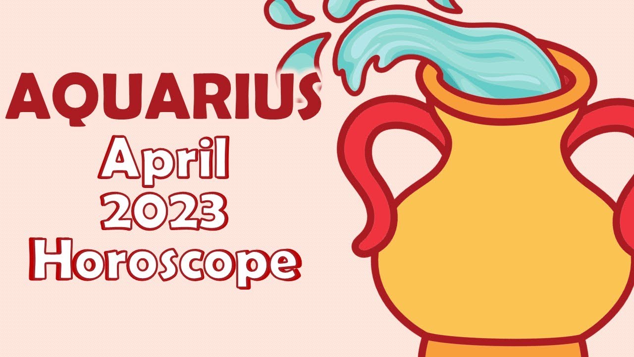 AQUARIUS April 2023 Horoscope