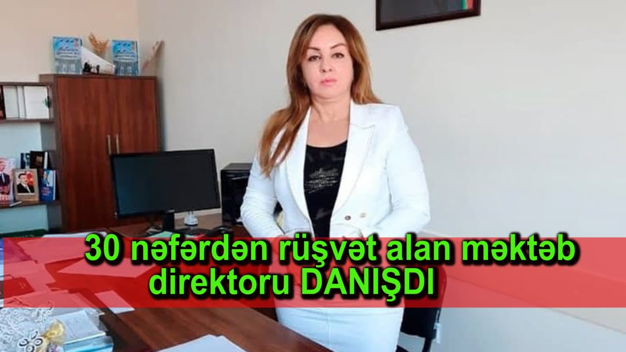 30 nəfərdən rüşvət alan məktəb direktorundan AÇIQLAMA